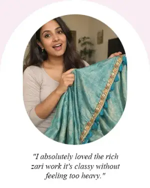 "I absolutely loved the rich zari work—it's classy without feeling too heavy."