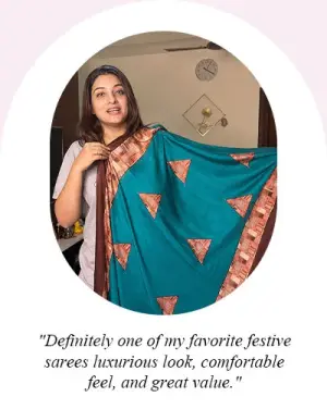 "Definitely one of my favorite festive sarees—luxurious look, comfortable feel, and great value."